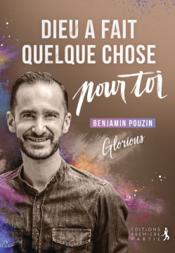 Dieu a fait quelque chose pour toi - Benjamin Pouzin