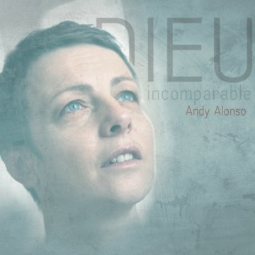 Dieu incomparable - Andy Alonso