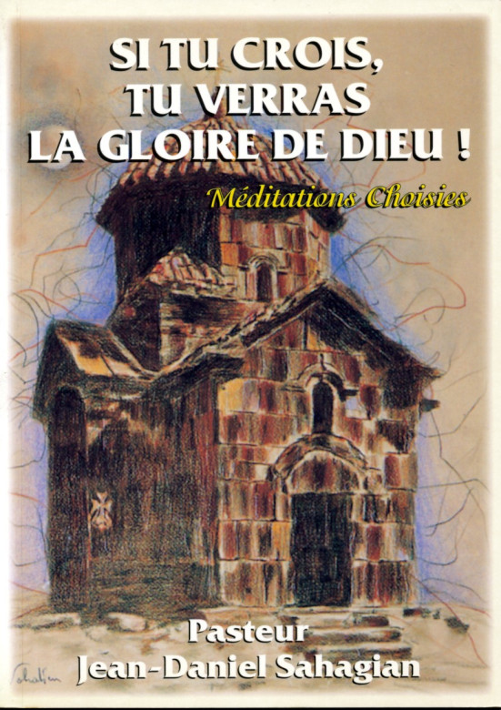 Si tu crois tu verras la gloire de Dieu (1ex) - Pasteur Jean-Daniel Sahagian