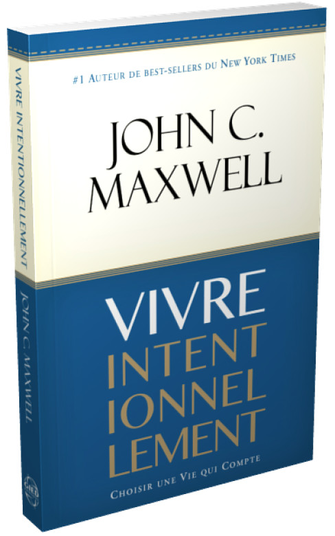 Vivre intentionnellement - John C. Maxwell