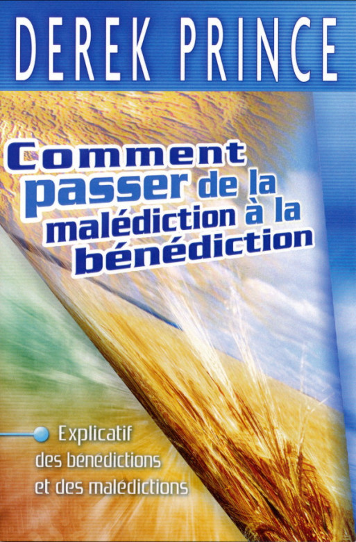 Comment passer de la malédiction à la bénédiction - Derek Prince