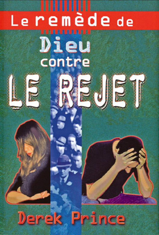Le remède de Dieu contre le rejet - Derek Prince