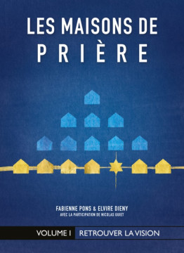 Les maisons de pri&egrave;re vol 1 &ndash; Retrouver la vision - Fabienne Pons et Elvire Dieny