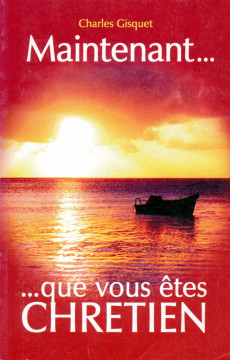 Maintenant que vous &ecirc;tes chr&eacute;tien (1 ex) - Charles Gisquet