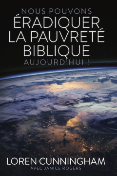 Eradiquer la pauvret&eacute; biblique  - Loren Cunningham