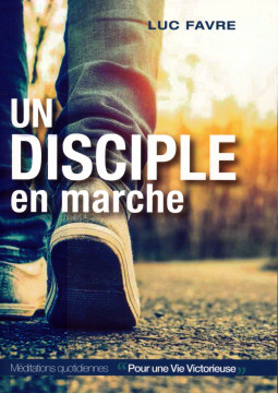 Un disciple en marche - Luc Favre