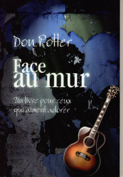 Face au mur, un livre pr&eacute;cieux pour ceux qui aiment adorer (1 ex)  - Don Potter