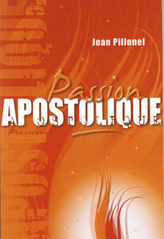 Passion apostolique (1 ex) - Jean Pillonel