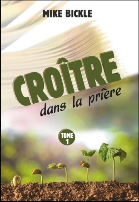 Croître dans la prière - Bickle MIKE