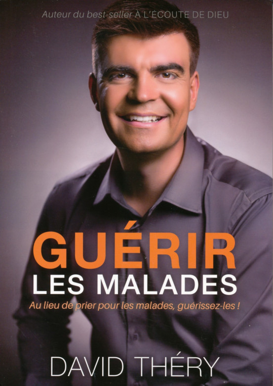 Guérir les malades au lieu de prier pour les malades - David Théry