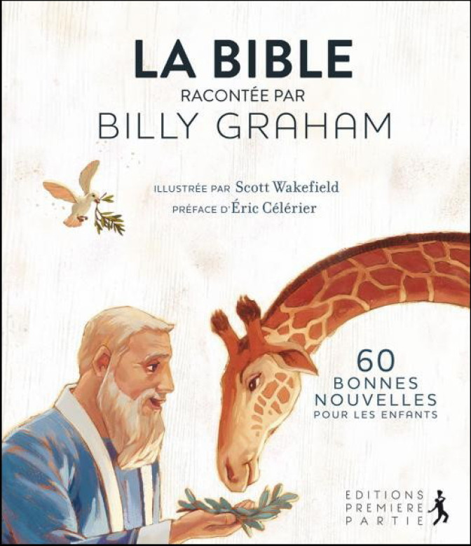La Bible racontée par Billy Graham – 60 bonnes nouvelles pour les enfants - Billy Graham