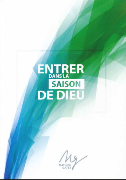 Entrer dans la saison de Dieu - Mathieu Gatet