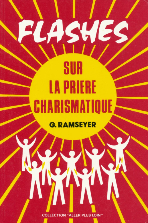 Flashes sur la prière charismatique - Gaston Ramseyer