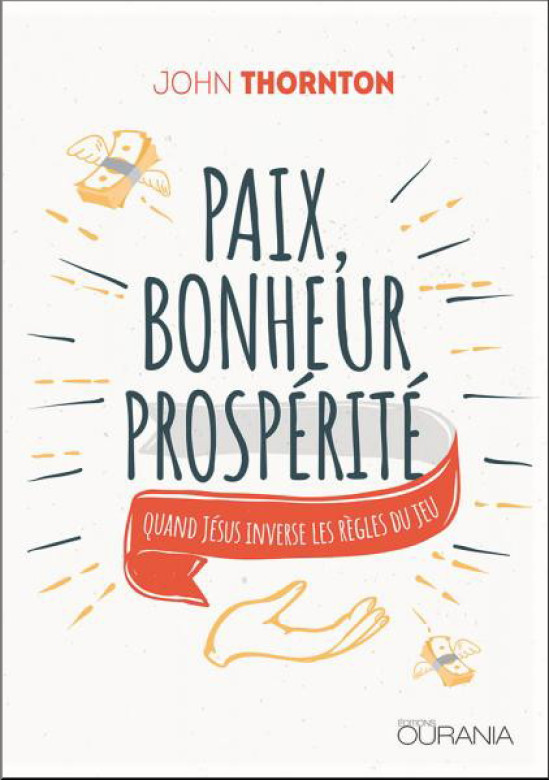 Paix, bonheur, prospérité – Quand Jésus inverse les règles du jeu - John Thornton