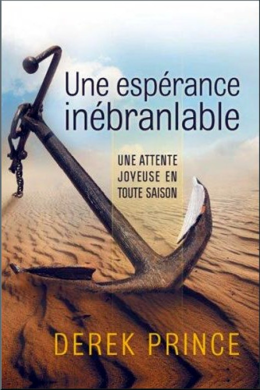 Une espérance inébranlable, une attente joyeuse en toute saison - Derek Prince