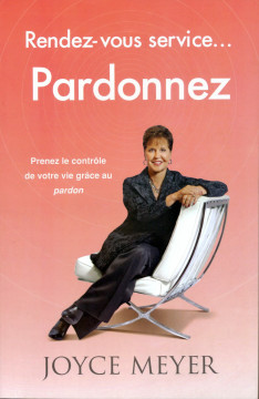 Rendez-vous service... PARDONNEZ - Joyce Meyer