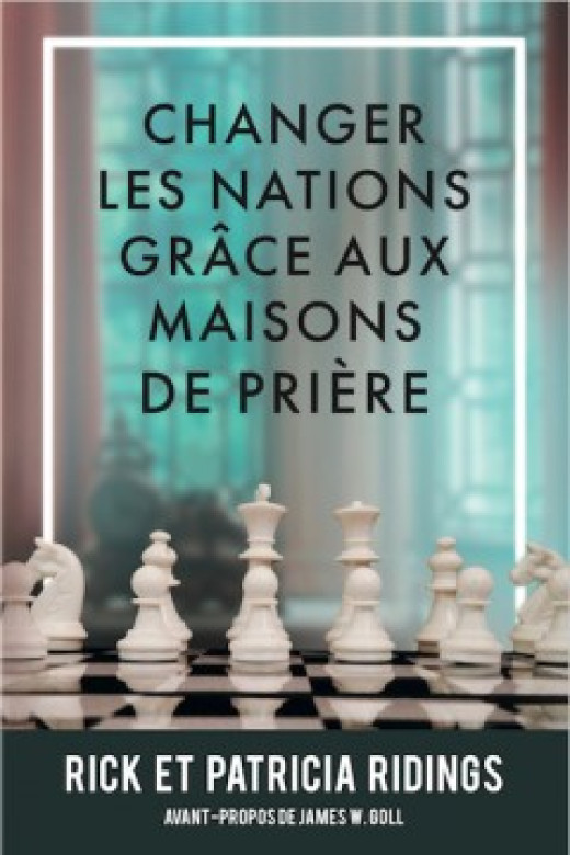 Changer les nations grâce aux maisons de prière - Rick et Patricia Ridings