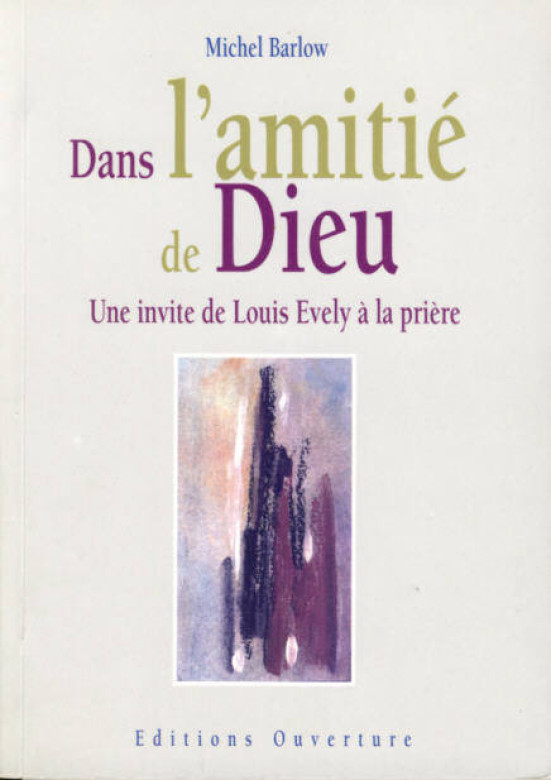 Dans l'amiti&eacute; de Dieu (1 ex.) - Michel Barlow