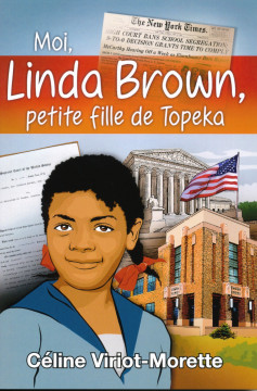 Moi, Linda Brown, petite fille de Topeka - C&eacute;line Viriot-Morette