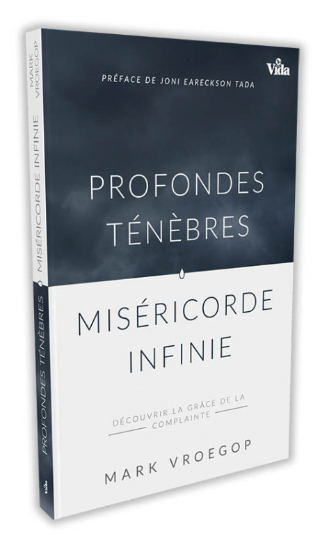 PROFONDES TÉNÈBRES • MISÉRICORDE INFINIE - Mark Vroegop