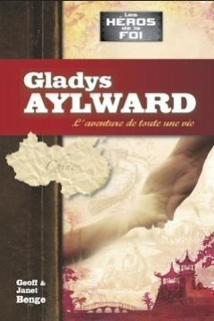 Gladys Aylward - Geoff et Janet Benge