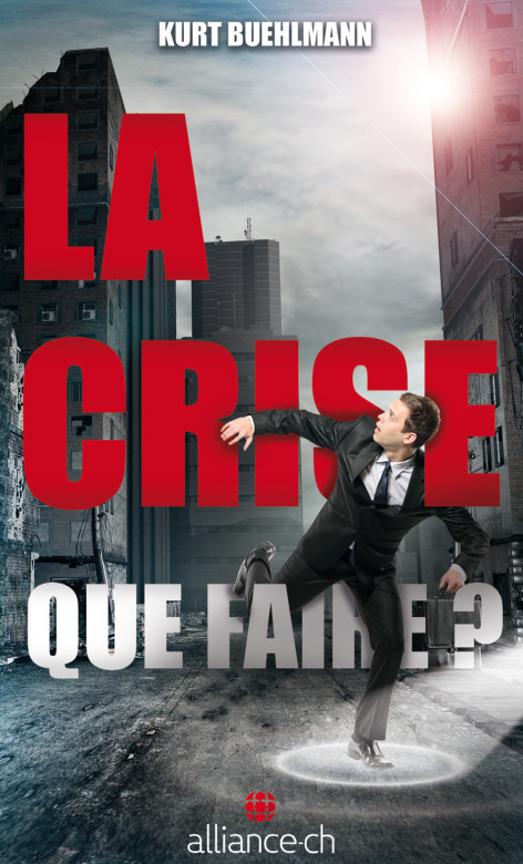 La crise: que faire ? - Kurt Bühlmann