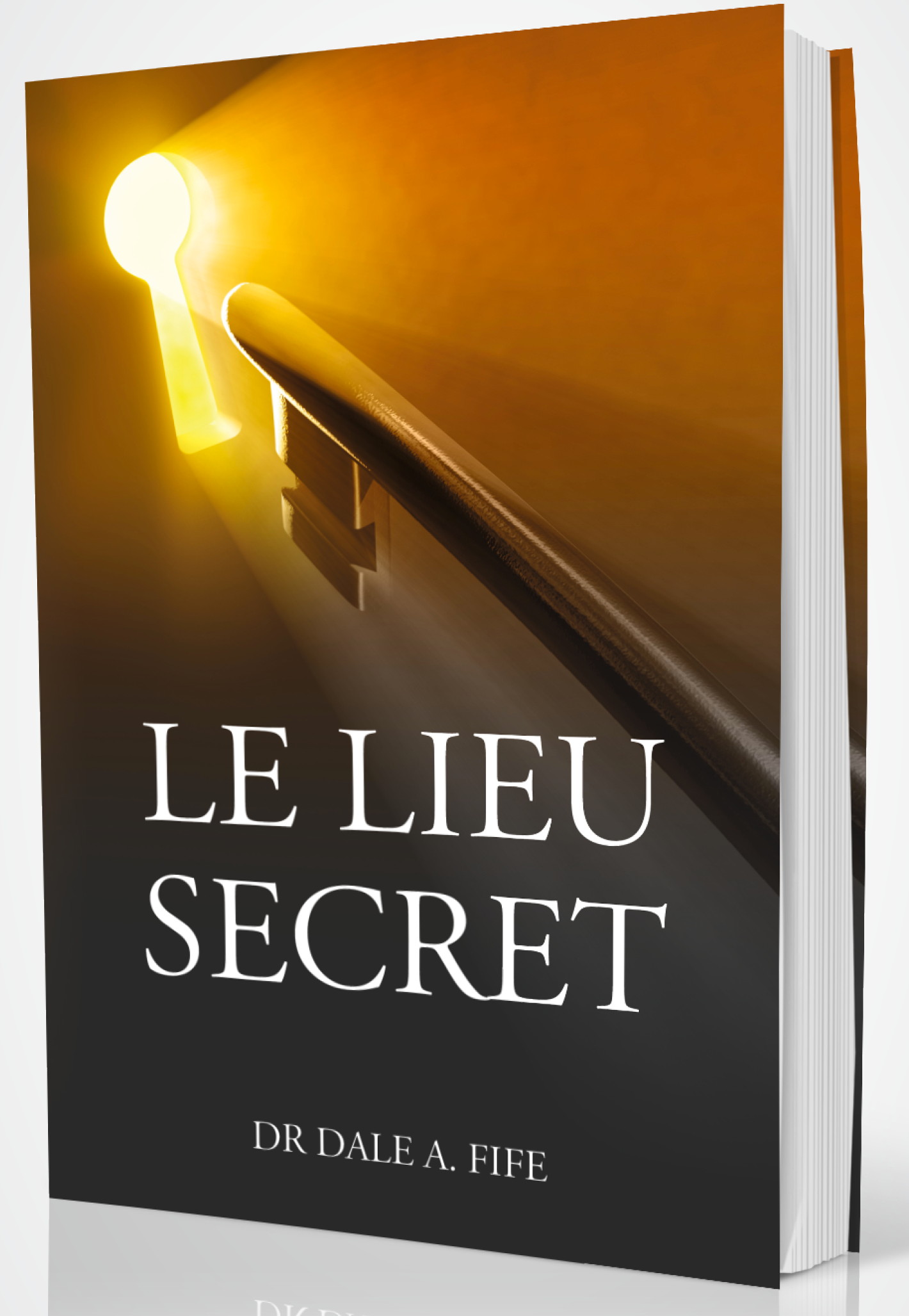 Le lieu secret - Dr Dale A Fife