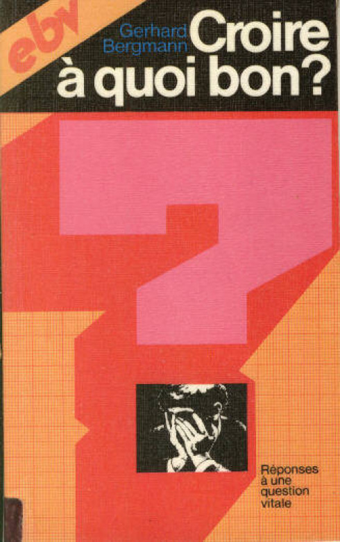 Croire &agrave; quoi bon? (1 ex) - Gerhard Bergmann