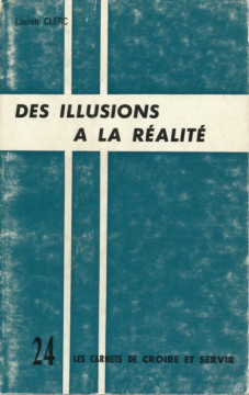 Des illusions &agrave; la r&eacute;alit&eacute;  (1 ex.) - Lucien Clerc