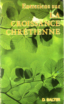 Entretiens sur la croissance chr&eacute;tienne (1 ex) - D. Salter