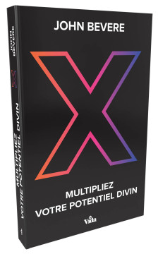 X-Multipliez votre potentiel divin - John Bevere