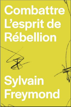 Combattre l&rsquo;esprit de r&eacute;bellion  - Sylvain Freymond