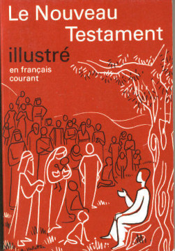 Le Nouveau Testament illustr&eacute; en fran&ccedil;ais courant (1 ex)