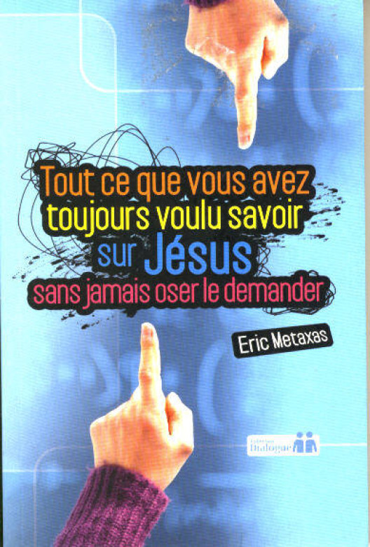 Tout ce que vous avez toujours voulu savoir sur J&eacute;sus (1 ex) - Eric Metaxas