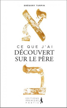Ce que j'ai d&eacute;couvert sur le P&egrave;re - Gr&eacute;gory Turpin