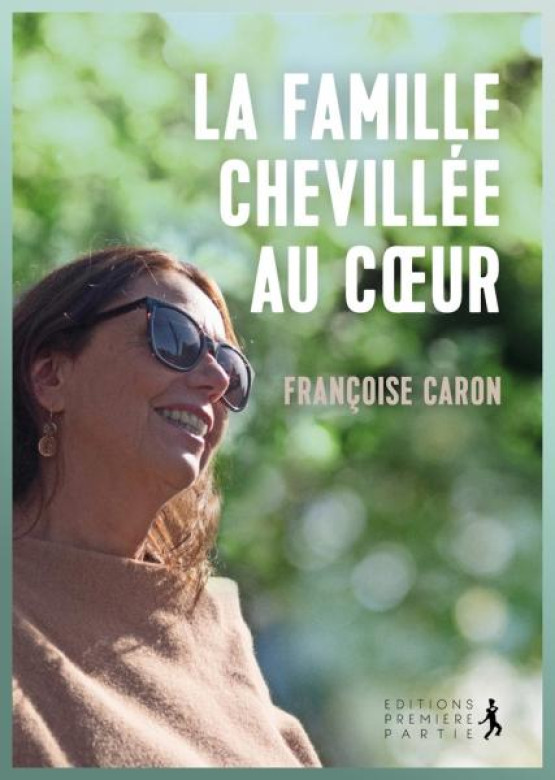 La famille chevillée au coeur - Françoise Caron