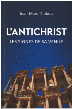 L'Antichrist les signes de sa venue - Jean-Marc Thobois