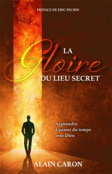 La gloire du lieu secret - Alain Caron