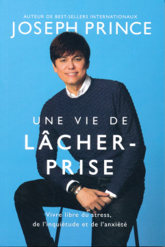 Une vie de l&acirc;cher-prise - Joseph Prince
