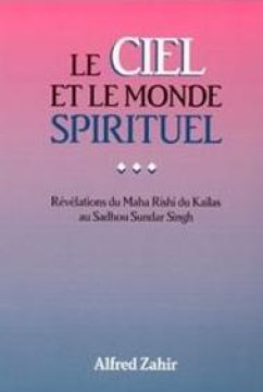 Le Ciel et le monde spirituel - Alfred Zahir