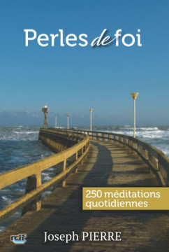 PERLES DE FOI &ndash; 250 M&eacute;ditations quotidiennes - Joseph Pierre
