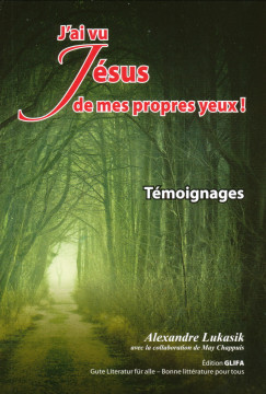 J'ai vu J&eacute;sus de mes propres yeux - Alexandre Lukasik