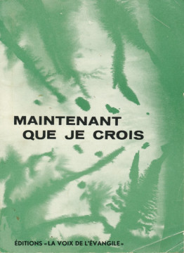 Maintenant que je crois (1 ex.) - La voix de l'&Eacute;vangile