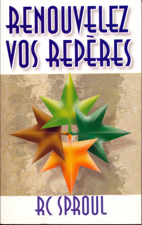 Renouvelez vos rep&egrave;res (1 ex) - RC Sproul