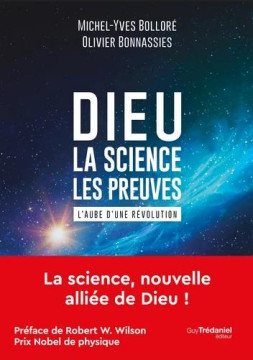 Dieu, la science, les preuves. &ndash;  L'aube d'une r&eacute;volution - Michel-Yves Bollor&eacute; et Olivier Bonnassies