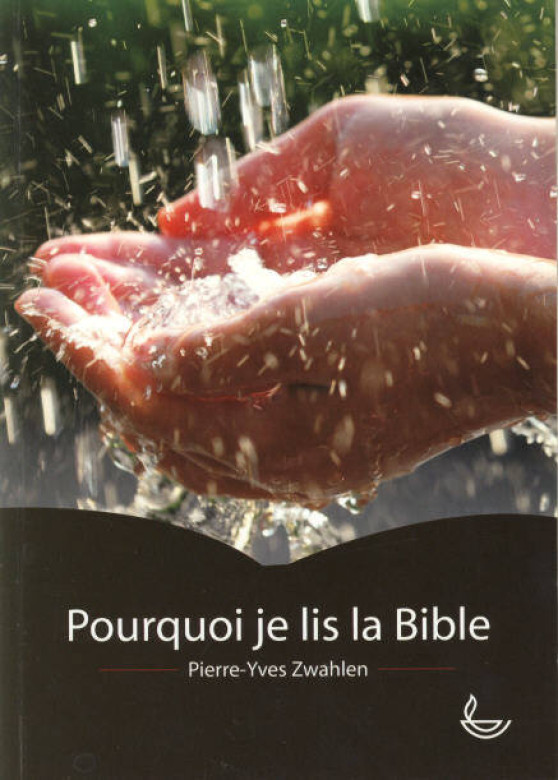 Pourquoi je lis la Bible  (1 ex) - Pierre-Yves Zwahlen
