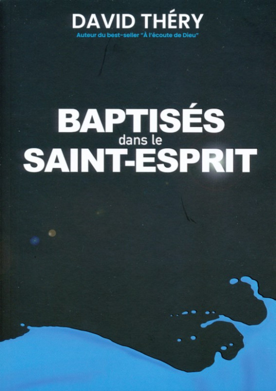 Baptisés dans le Saint-Esprit - David Théry