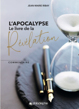 L'Apocalypse, le livre de &nbsp;la R&eacute;v&eacute;lation - Jean-Marie Ribay