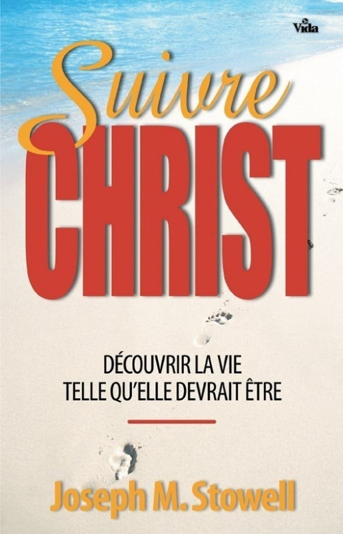 Suivre Christ - Joseph M. Stowell
