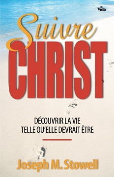 Suivre Christ - Joseph M. Stowell